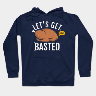 Let's Get Totally Basted This Thanksgiving Hoodie